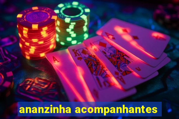 ananzinha acompanhantes